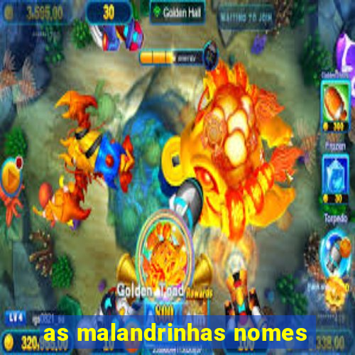 as malandrinhas nomes